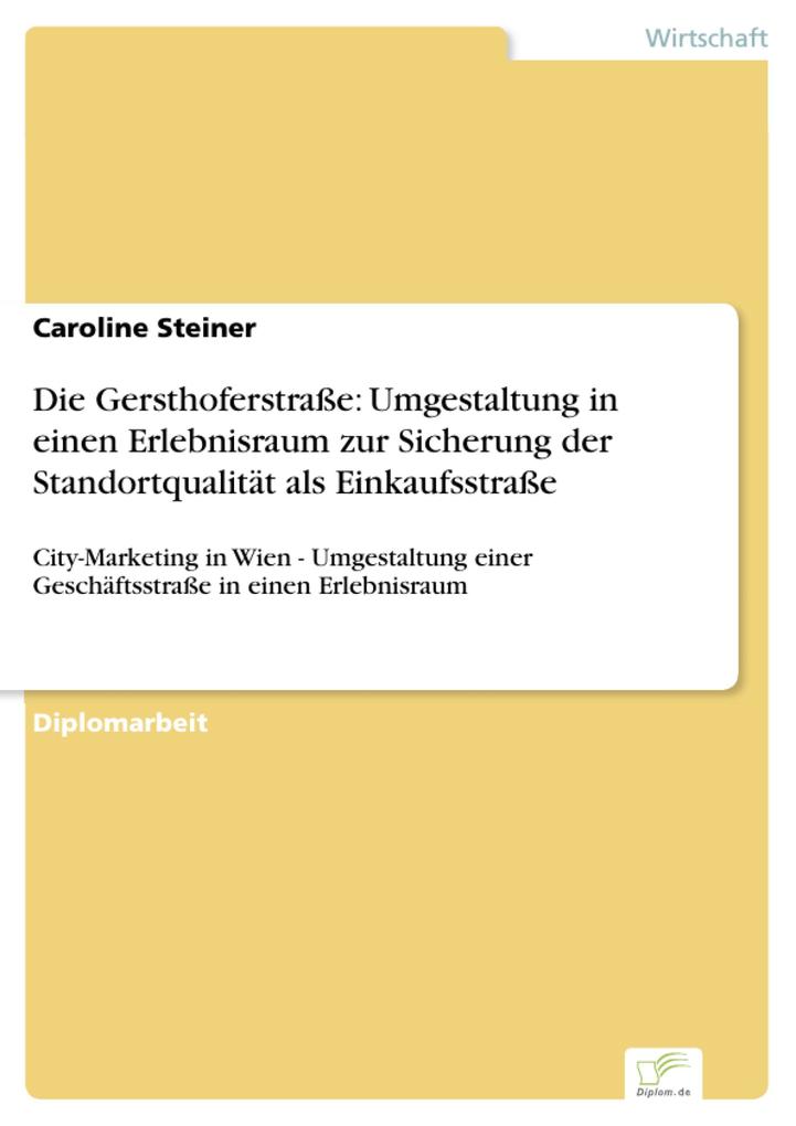 Die Gersthoferstraße: Umgestaltung in einen Erlebnisraum zur Sicherung der Standortqualität als Einkaufsstraße - Caroline Steiner