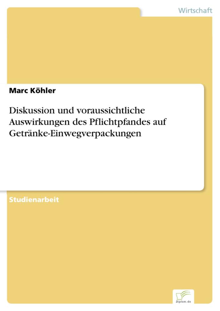 Diskussion und voraussichtliche Auswirkungen des Pflichtpfandes auf Getränke-Einwegverpackungen - Marc Köhler