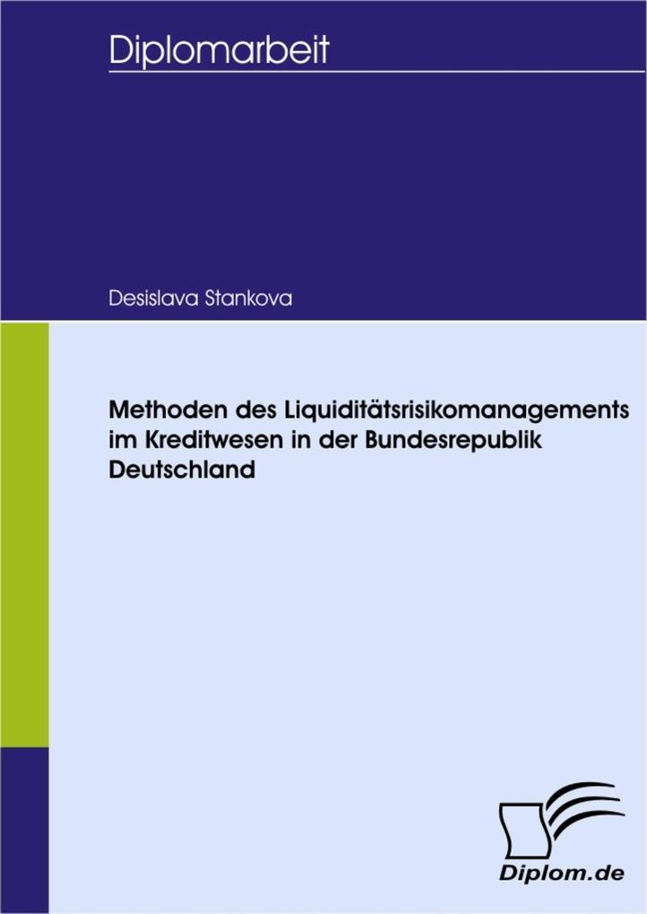 Methoden des Liquiditätsrisikomanagements im Kreditwesen in der Bundesrepublik Deutschland - Desislava Stankova
