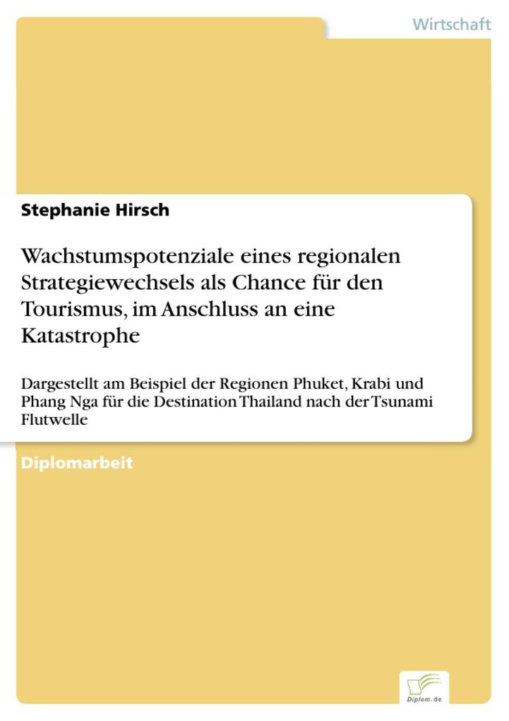 Wachstumspotenziale eines regionalen Strategiewechsels als Chance für den Tourismus im Anschluss an eine Katastrophe - Stephanie Hirsch