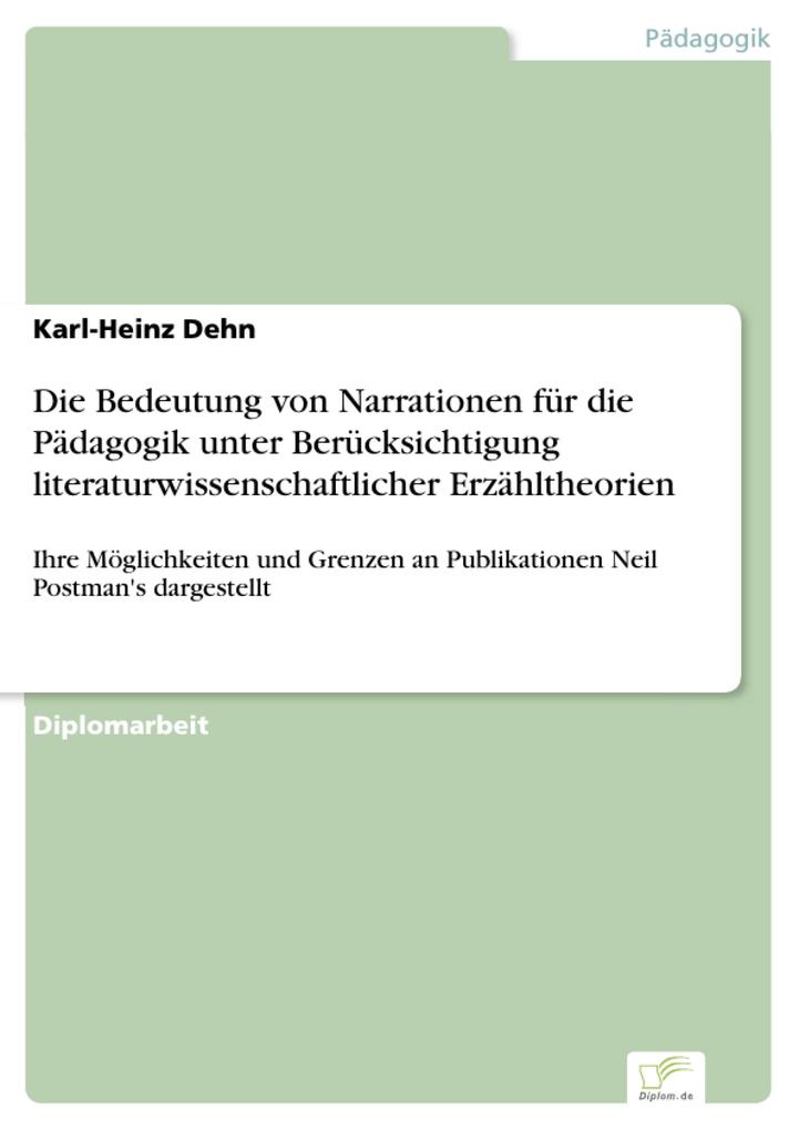 Die Bedeutung von Narrationen für die Pädagogik unter Berücksichtigung literaturwissenschaftlicher Erzähltheorien - Karl-Heinz Dehn