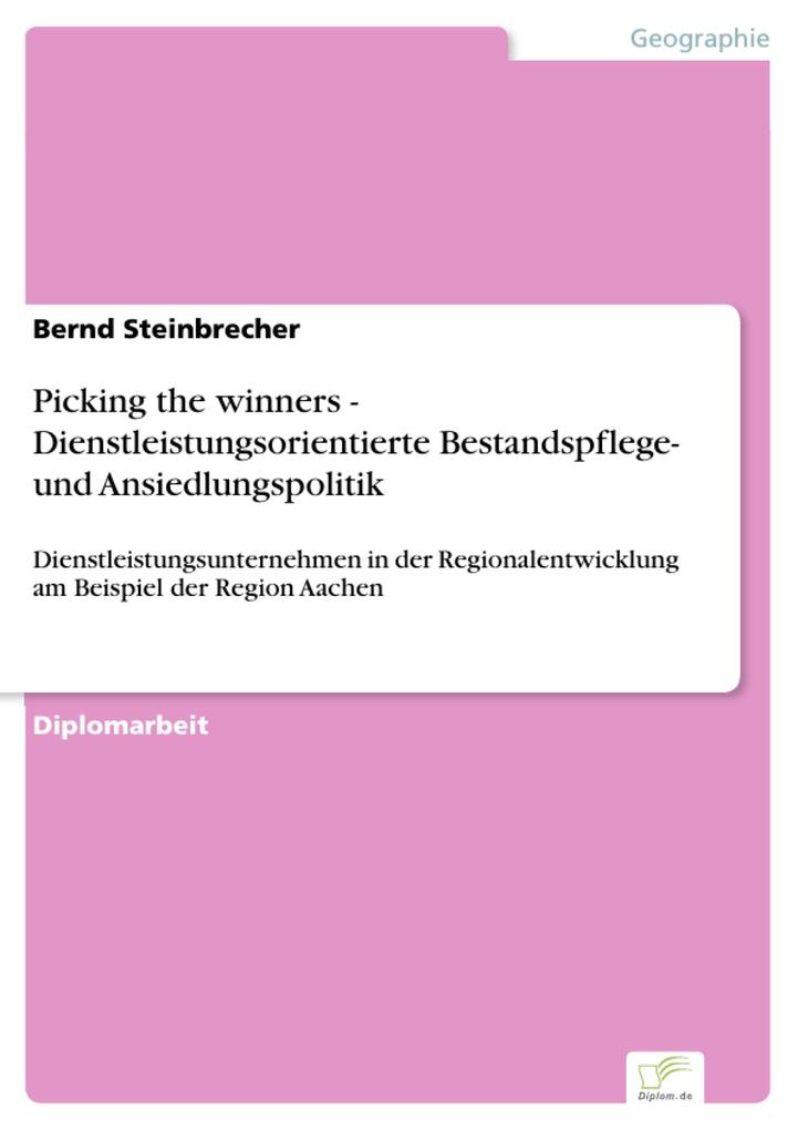 Picking the winners - Dienstleistungsorientierte Bestandspflege- und Ansiedlungspolitik - Bernd Steinbrecher