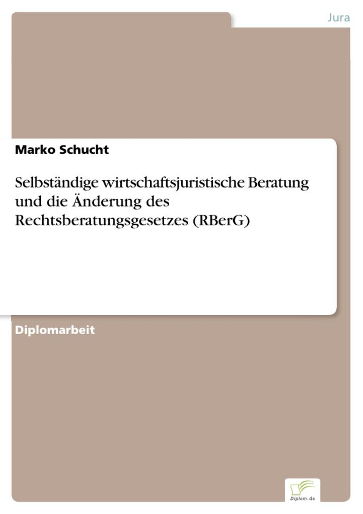 Selbständige wirtschaftsjuristische Beratung und die Änderung des Rechtsberatungsgesetzes (RBerG) - Marko Schucht