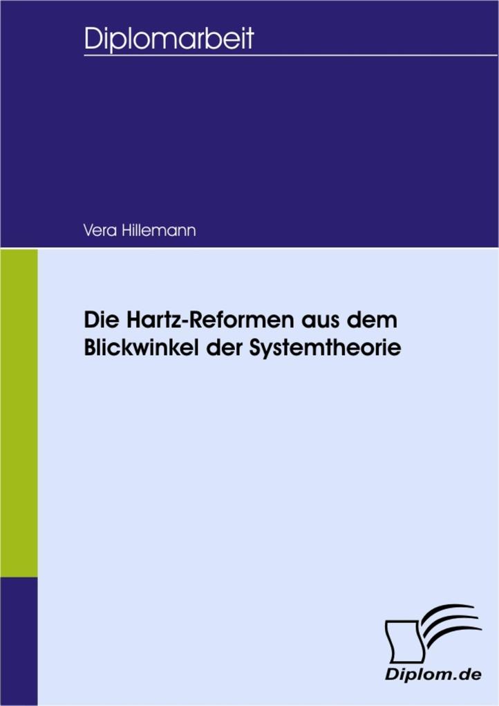 Die Hartz-Reformen aus dem Blickwinkel der Systemtheorie - Vera Hillemann