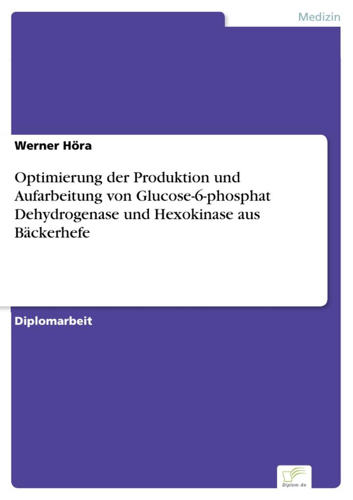 Optimierung der Produktion und Aufarbeitung von Glucose-6-phosphat Dehydrogenase und Hexokinase aus Bäckerhefe - Werner Höra
