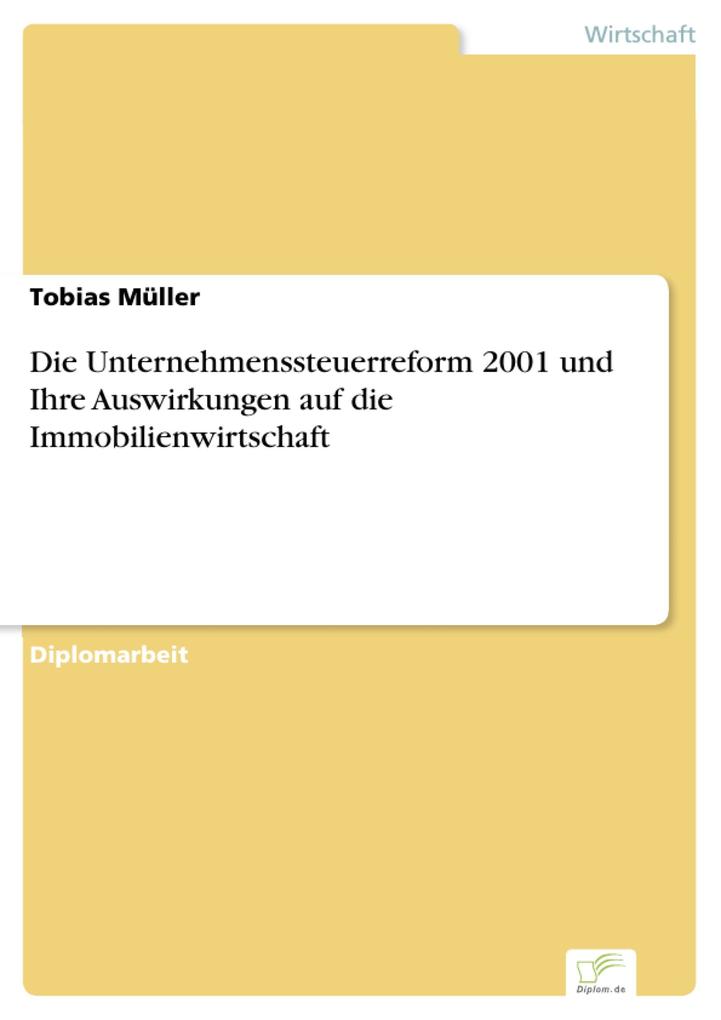 Die Unternehmenssteuerreform 2001 und Ihre Auswirkungen auf die Immobilienwirtschaft als eBook von Tobias Müller - Diplom.de