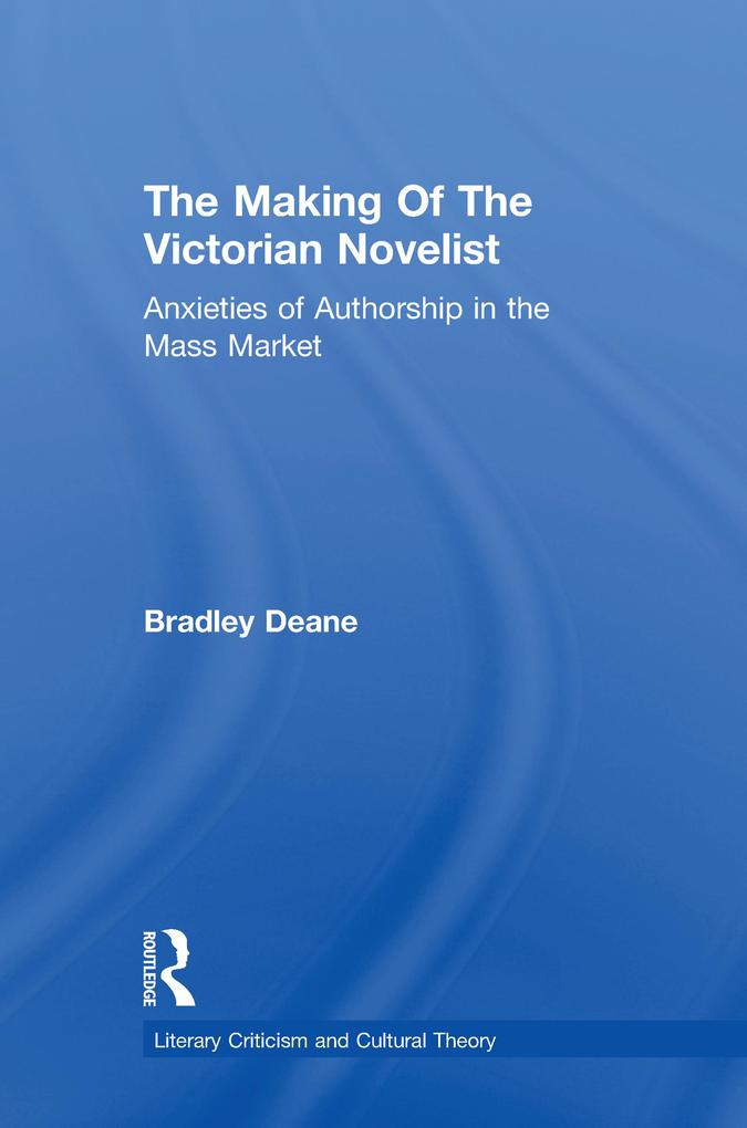 Making of the Victorian Novelist - Bradley Deane