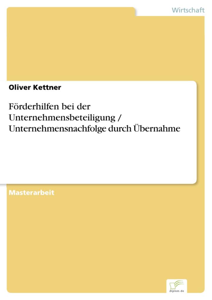 Förderhilfen bei der Unternehmensbeteiligung / Unternehmensnachfolge durch Übernahme - Oliver Kettner
