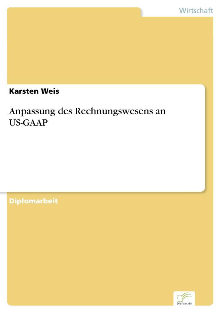 Anpassung des Rechnungswesens an US-GAAP als eBook von Karsten Weis - Diplom.de