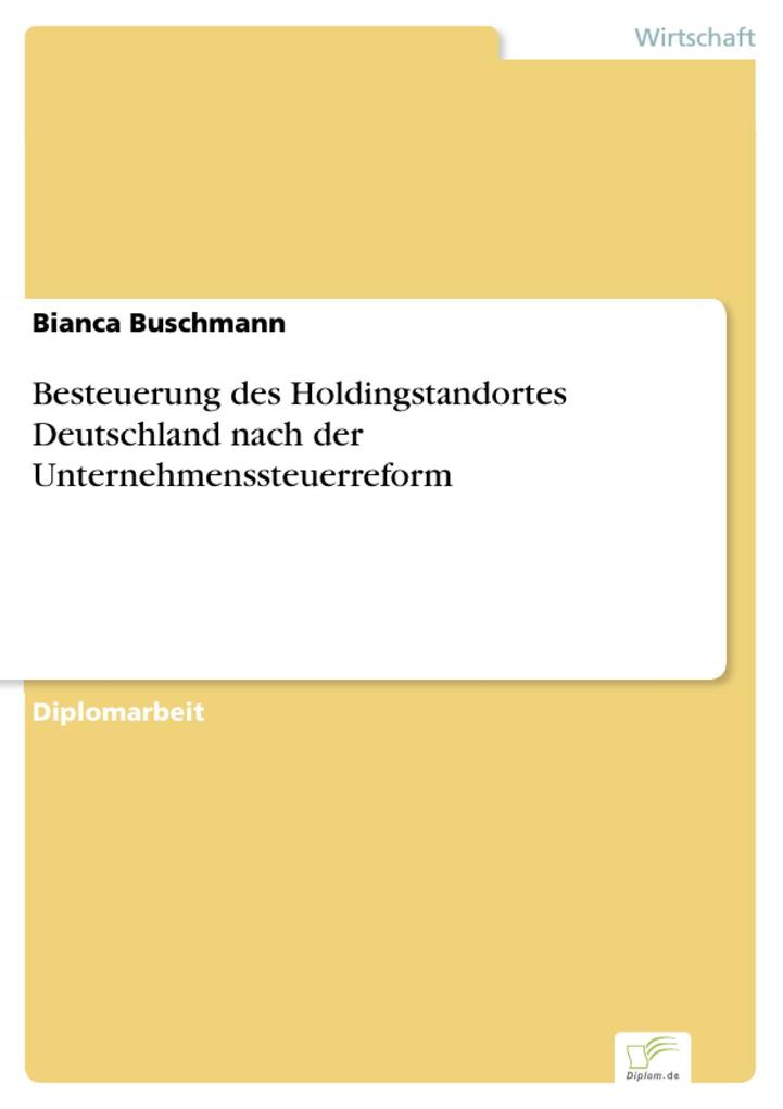 Besteuerung des Holdingstandortes Deutschland nach der Unternehmenssteuerreform - Bianca Buschmann