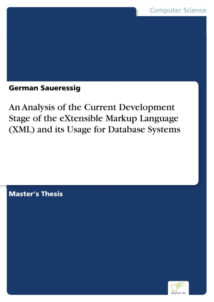 An Analysis of the Current Development Stage of the eXtensible Markup Language (XML) and its Usage for Database Systems - German Saueressig