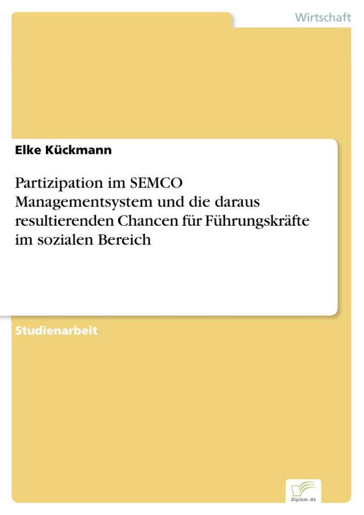 Partizipation im SEMCO Managementsystem und die daraus resultierenden Chancen für Führungskräfte im sozialen Bereich - Elke Kückmann