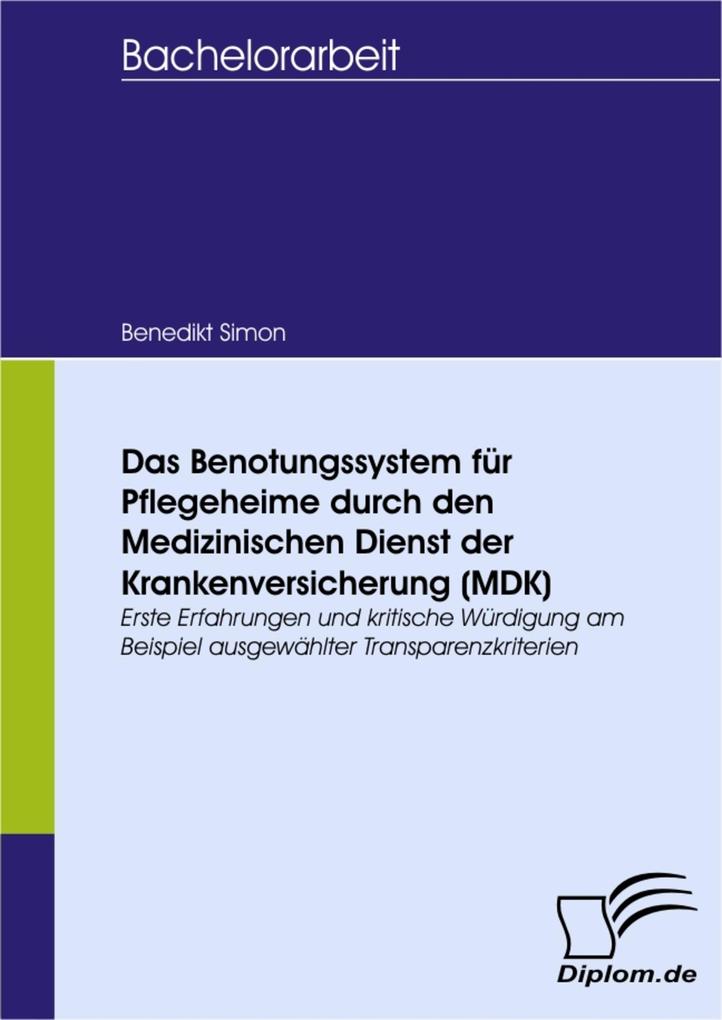 Das Benotungssystem für Pflegeheime durch den Medizinischen Dienst der Krankenversicherung (MDK) - Benedikt Simon