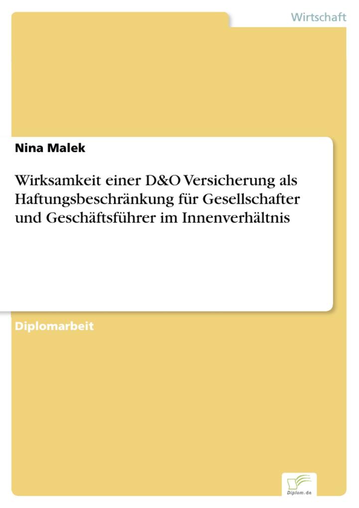 Wirksamkeit einer D&O Versicherung als Haftungsbeschränkung für Gesellschafter und Geschäftsführer im Innenverhältnis als eBook von Nina Malek - Diplom.de
