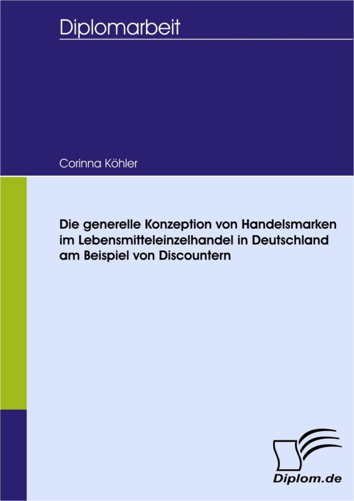 Die generelle Konzeption von Handelsmarken im Lebensmitteleinzelhandel in Deutschland am Beispiel von Discountern - geb. Köhler Schöllgen