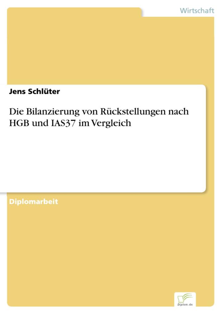 Die Bilanzierung von Rückstellungen nach HGB und IAS37 im Vergleich als eBook von Jens Schlüter - Diplom.de