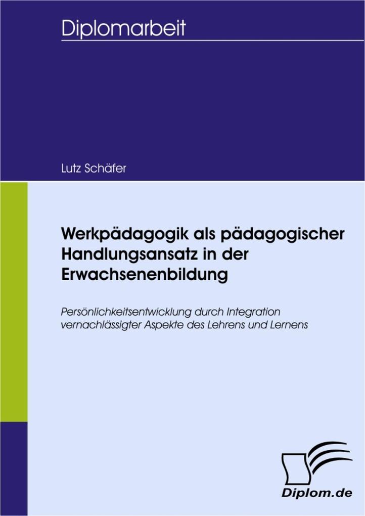 Werkpädagogik als pädagogischer Handlungsansatz in der Erwachsenenbildung - Lutz Schäfer