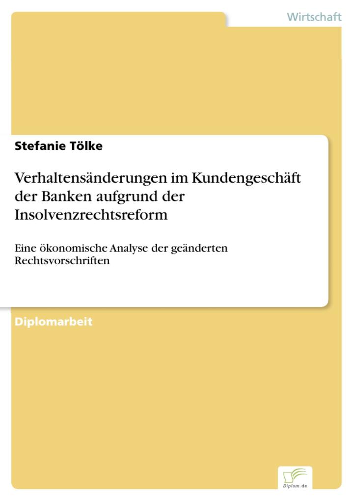 Verhaltensänderungen im Kundengeschäft der Banken aufgrund der Insolvenzrechtsreform - Stefanie Tölke