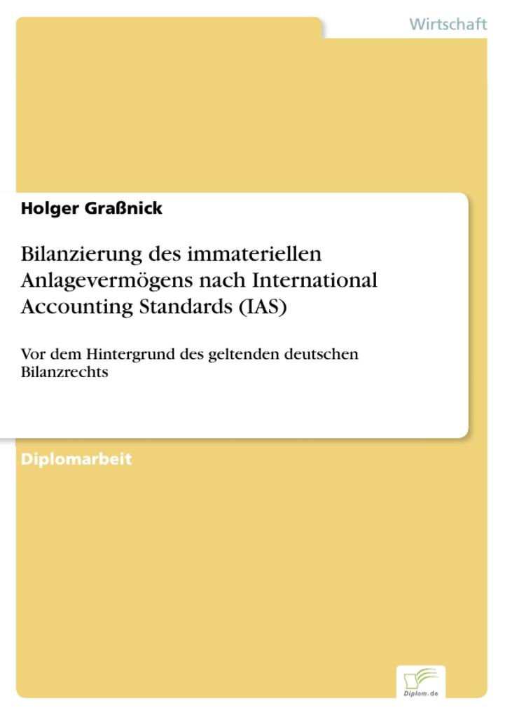 Bilanzierung des immateriellen Anlagevermögens nach International Accounting Standards (IAS) - Holger Graßnick