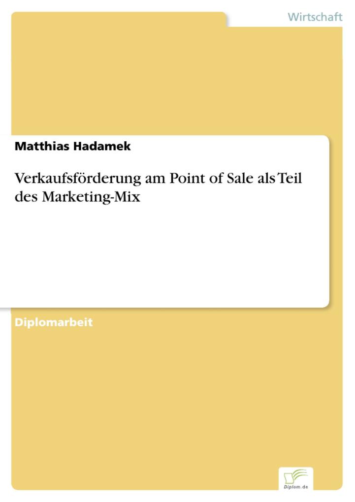 Verkaufsförderung am Point of Sale als Teil des Marketing-Mix - Matthias Hadamek