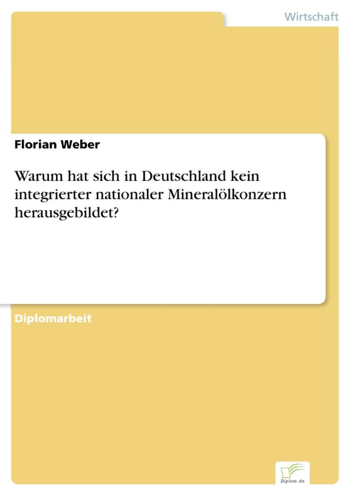 Warum hat sich in Deutschland kein integrierter nationaler Mineralölkonzern herausgebildet? - Florian Weber