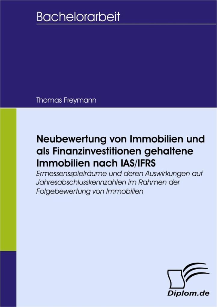 Neubewertung von Immobilien und als Finanzinvestitionen gehaltene Immobilien nach IAS/IFRS - Thomas Freymann