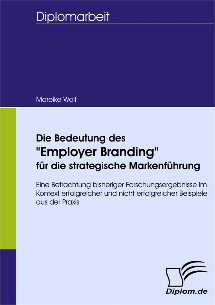 Die Bedeutung des Employer Branding für die strategische Markenführung - Mareike Ulrike Wolf
