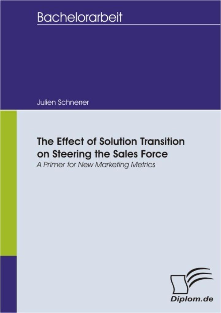The Effect of Solution Transition on Steering the Sales Force: A Primer for New Marketing Metrics