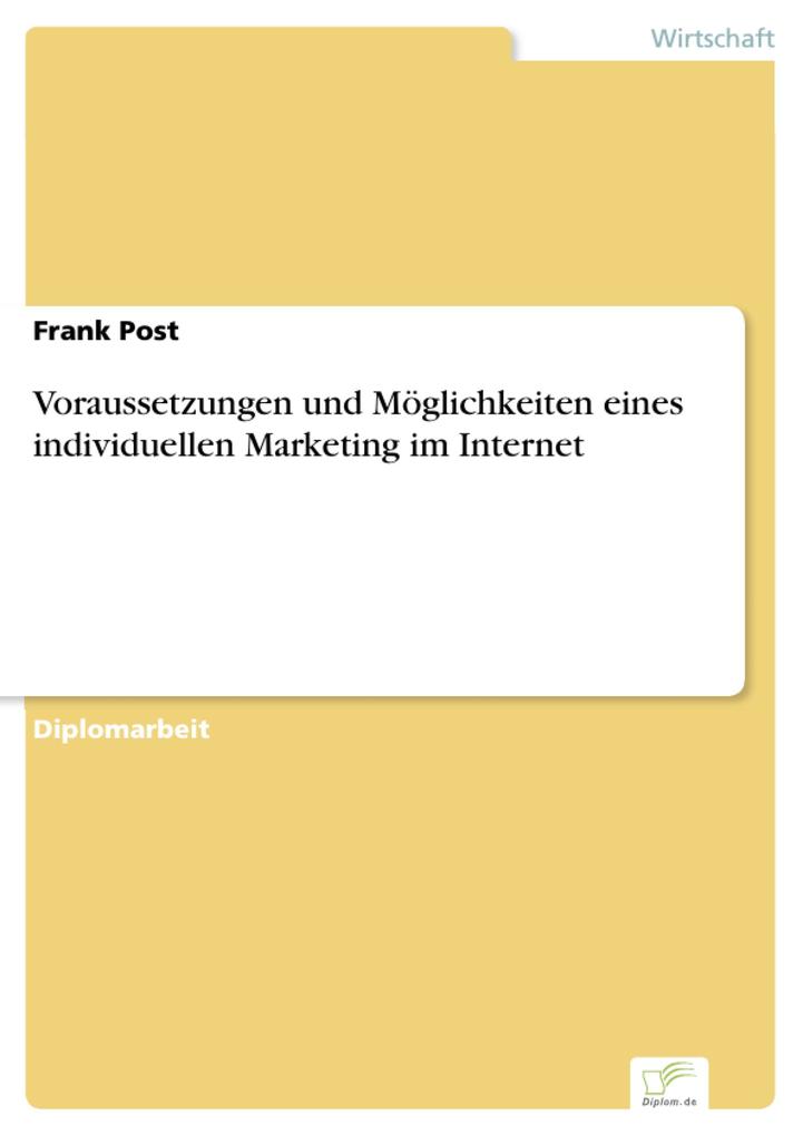 Voraussetzungen und Möglichkeiten eines individuellen Marketing im Internet - Frank Post