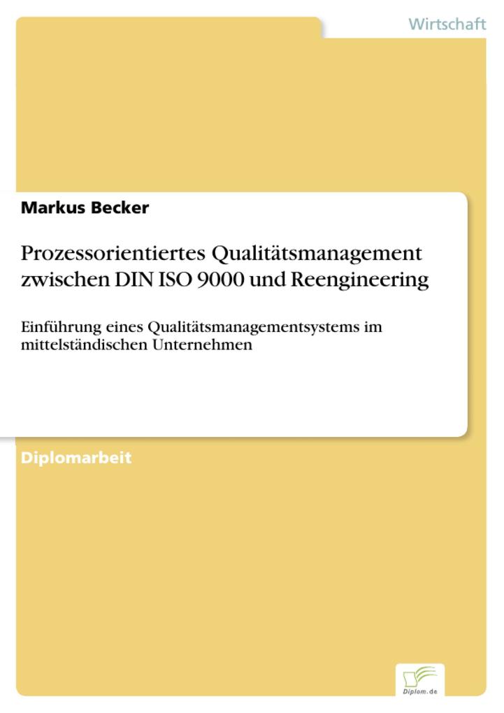 Prozessorientiertes Qualitätsmanagement zwischen DIN ISO 9000 und Reengineering - Markus Becker