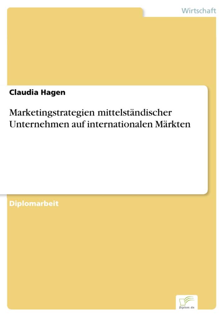 Marketingstrategien mittelständischer Unternehmen auf internationalen Märkten - Claudia Hagen
