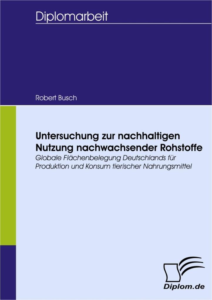 Untersuchung zur nachhaltigen Nutzung nachwachsender Rohstoffe - Robert Busch