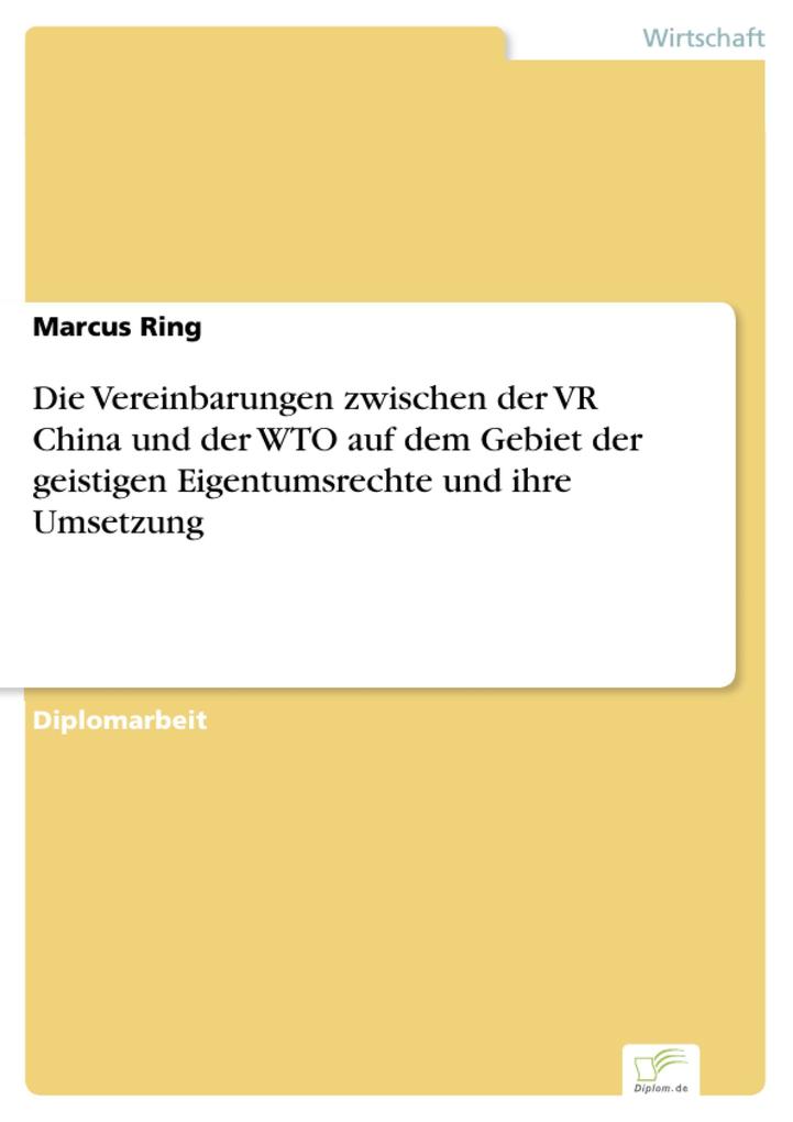 Die Vereinbarungen zwischen der VR China und der WTO auf dem Gebiet der geistigen Eigentumsrechte und ihre Umsetzung - Marcus Ring