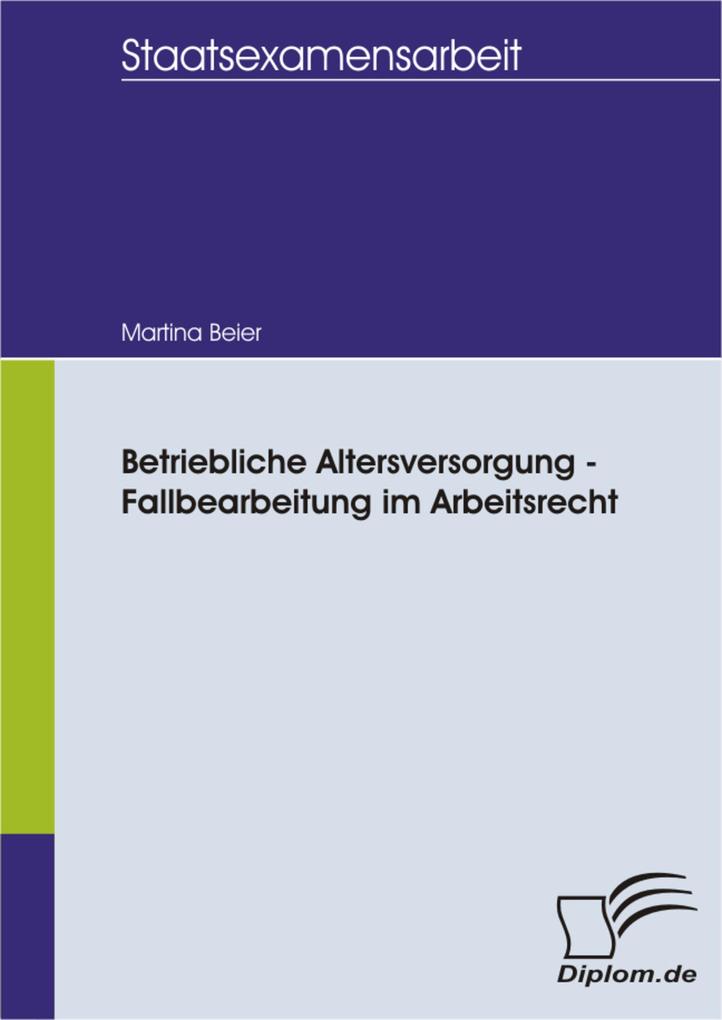 Betriebliche Altersversorgung - Fallbearbeitung im Arbeitsrecht - Martina Beier