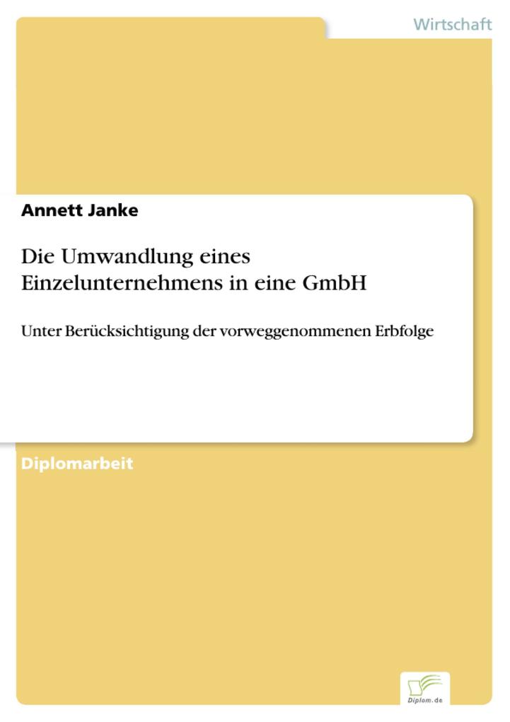 Die Umwandlung eines Einzelunternehmens in eine GmbH - Annett Janke
