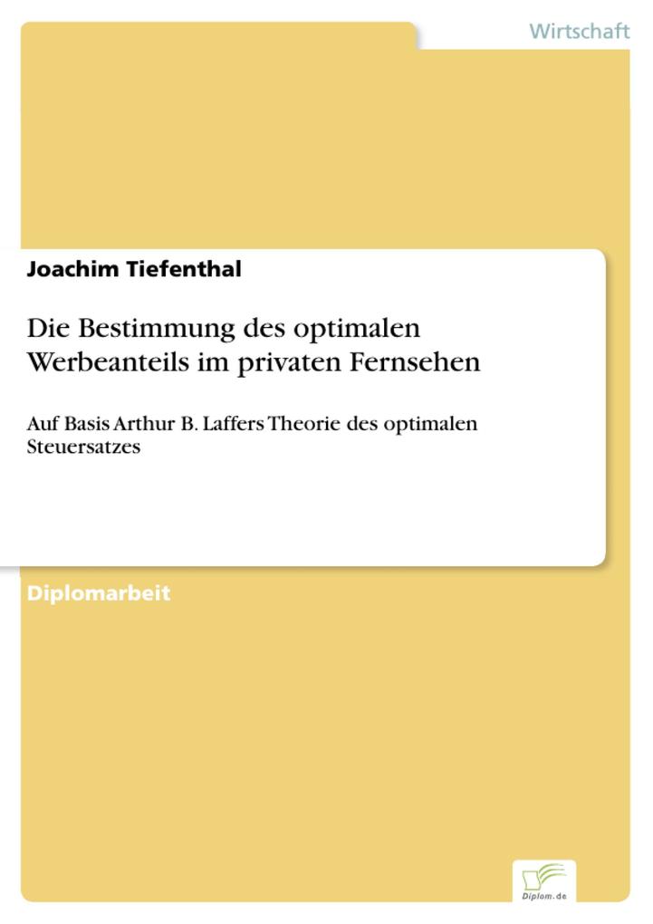 Die Bestimmung des optimalen Werbeanteils im privaten Fernsehen - Joachim Tiefenthal