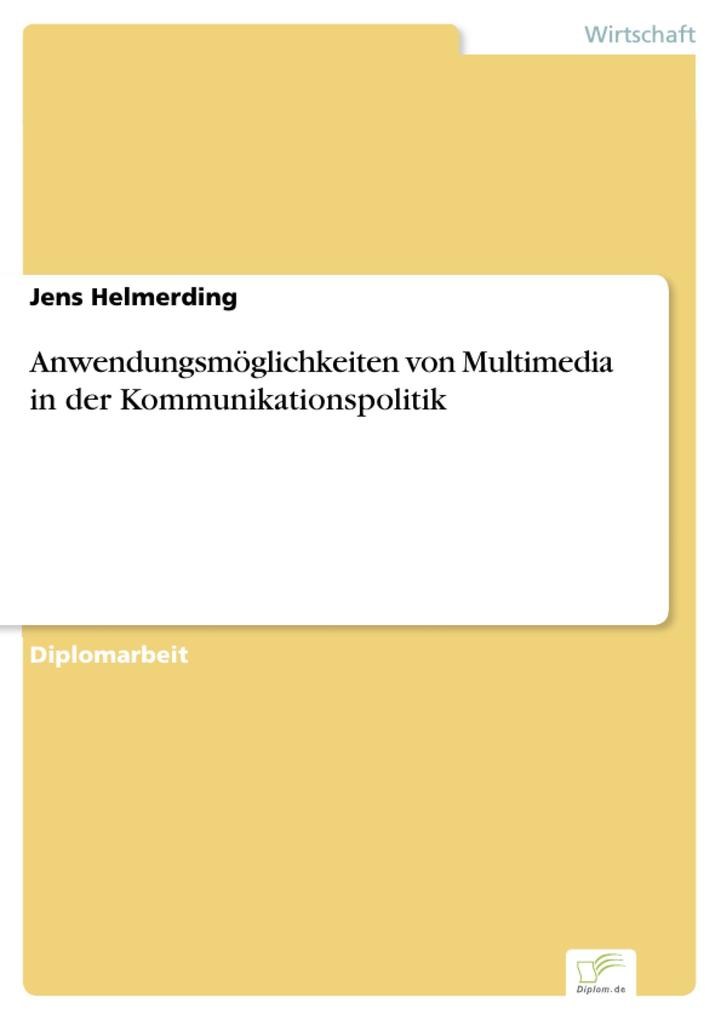 Anwendungsmöglichkeiten von Multimedia in der Kommunikationspolitik - Jens Helmerding