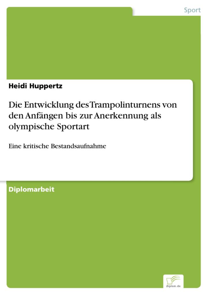 Die Entwicklung des Trampolinturnens von den Anfängen bis zur Anerkennung als olympische Sportart - Heidi Huppertz