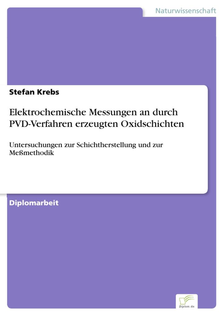 Elektrochemische Messungen an durch PVD-Verfahren erzeugten Oxidschichten als eBook von Stefan Krebs - Diplom.de