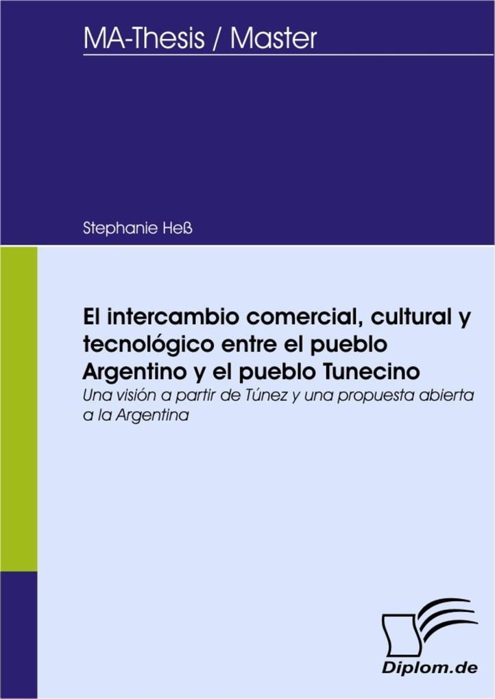El intercambio comercial cultural y tecnológico entre el pueblo Argentino y el pueblo Tunecino - Stephanie Heß