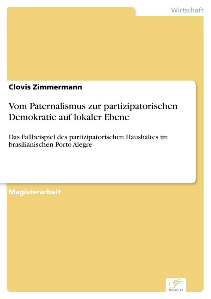 Vom Paternalismus zur partizipatorischen Demokratie auf lokaler Ebene - Clovis Zimmermann
