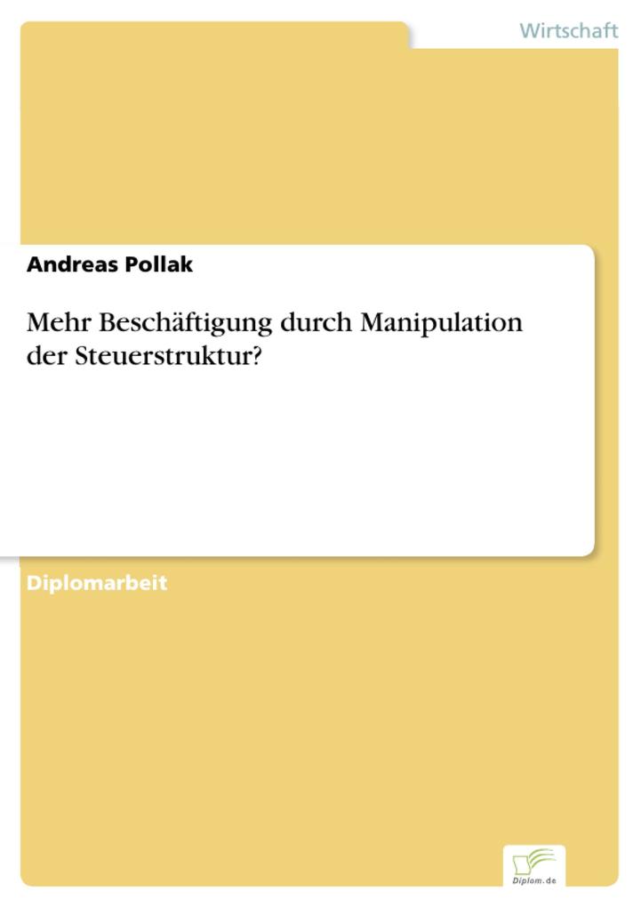 Mehr Beschäftigung durch Manipulation der Steuerstruktur? - Andreas Pollak