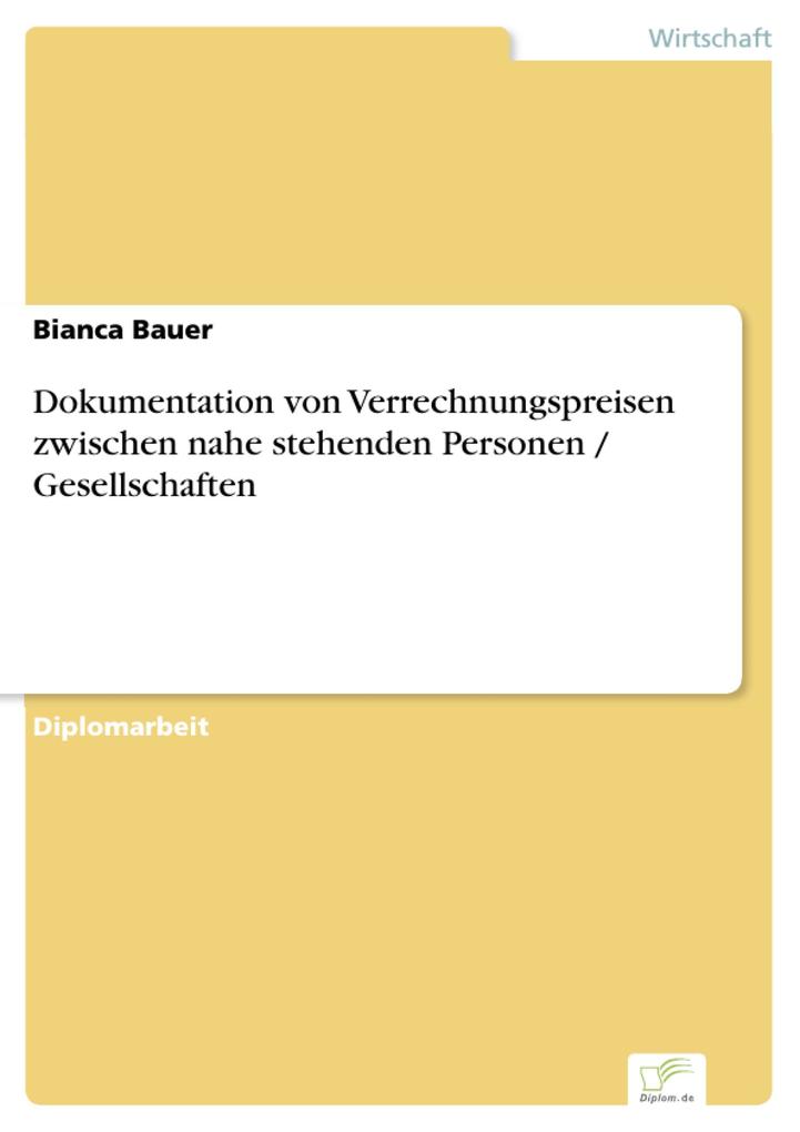 Dokumentation von Verrechnungspreisen zwischen nahe stehenden Personen / Gesellschaften - Bianca Bauer