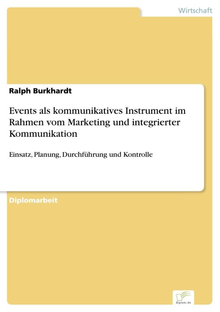 Events als kommunikatives Instrument im Rahmen vom Marketing und integrierter Kommunikation - Ralph Burkhardt