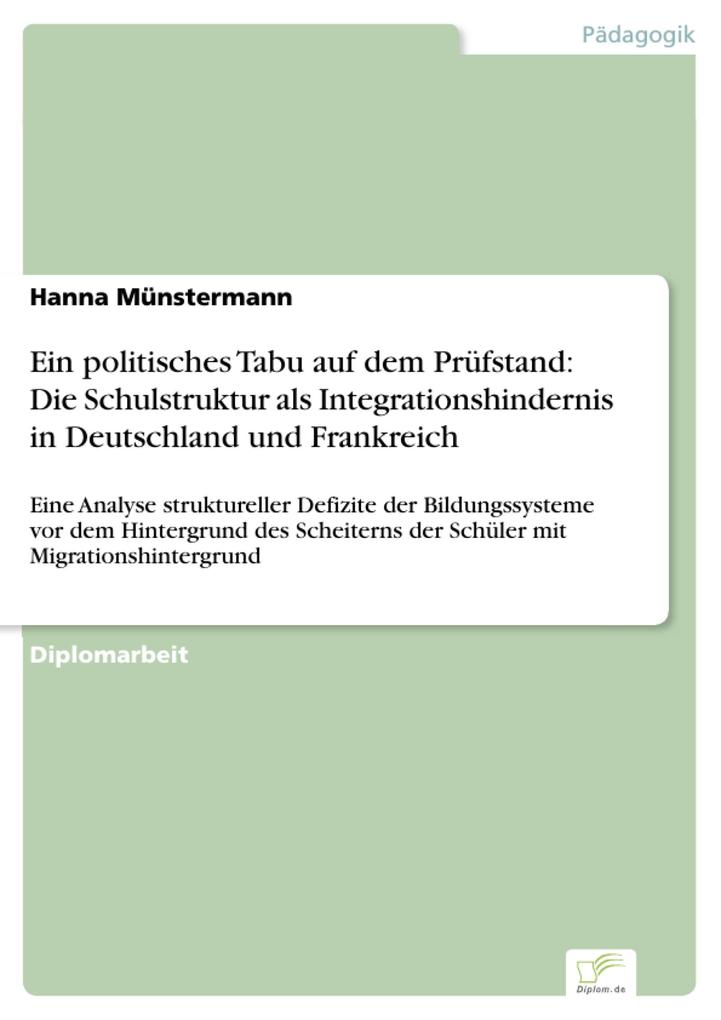 Ein politisches Tabu auf dem Prüfstand: Die Schulstruktur als Integrationshindernis in Deutschland und Frankreich - Hanna Münstermann