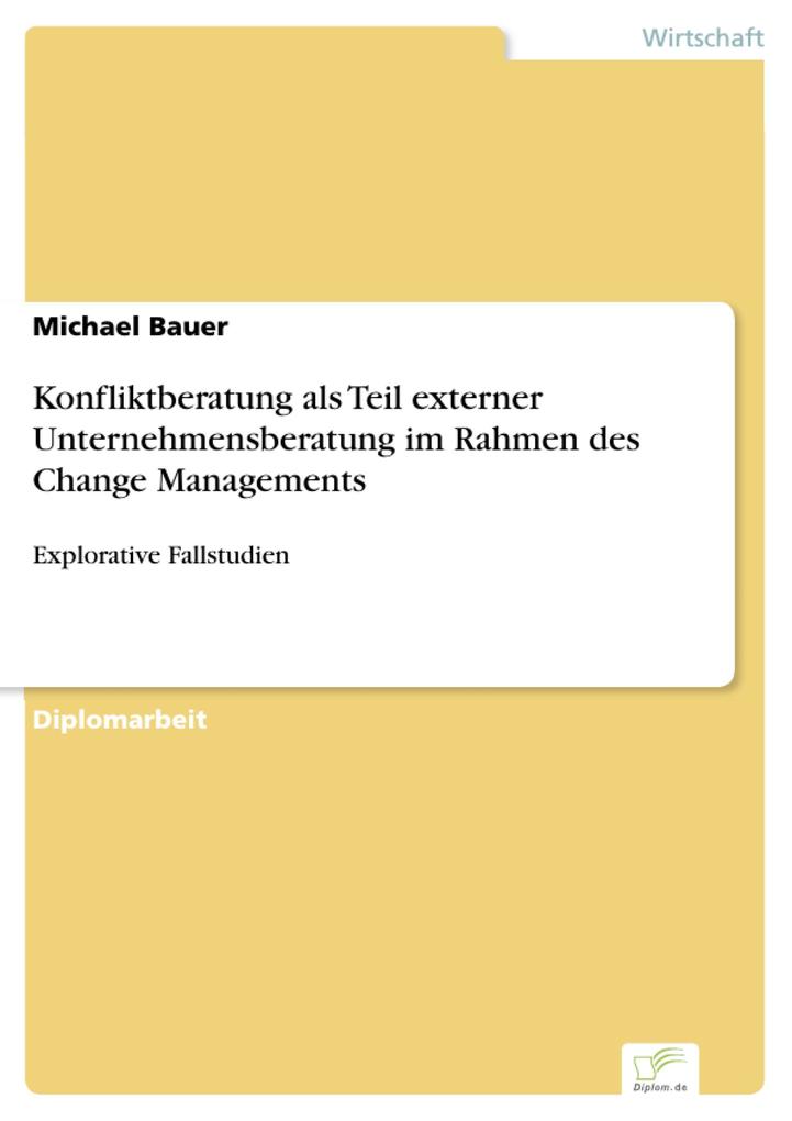 Konfliktberatung als Teil externer Unternehmensberatung im Rahmen des Change Managements - Michael Bauer