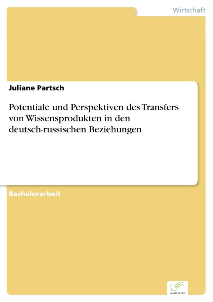 Potentiale und Perspektiven des Transfers von Wissensprodukten in den deutsch-russischen Beziehungen - Juliane Partsch