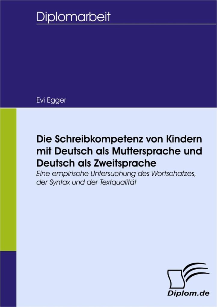 Die Schreibkompetenz von Kindern mit Deutsch als Muttersprache und Deutsch als Zweitsprache - Evi Egger
