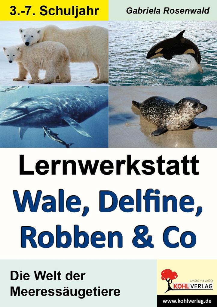 Lernwerkstatt Wale Delfine Robben & Co. - Gabriela Rosenwald