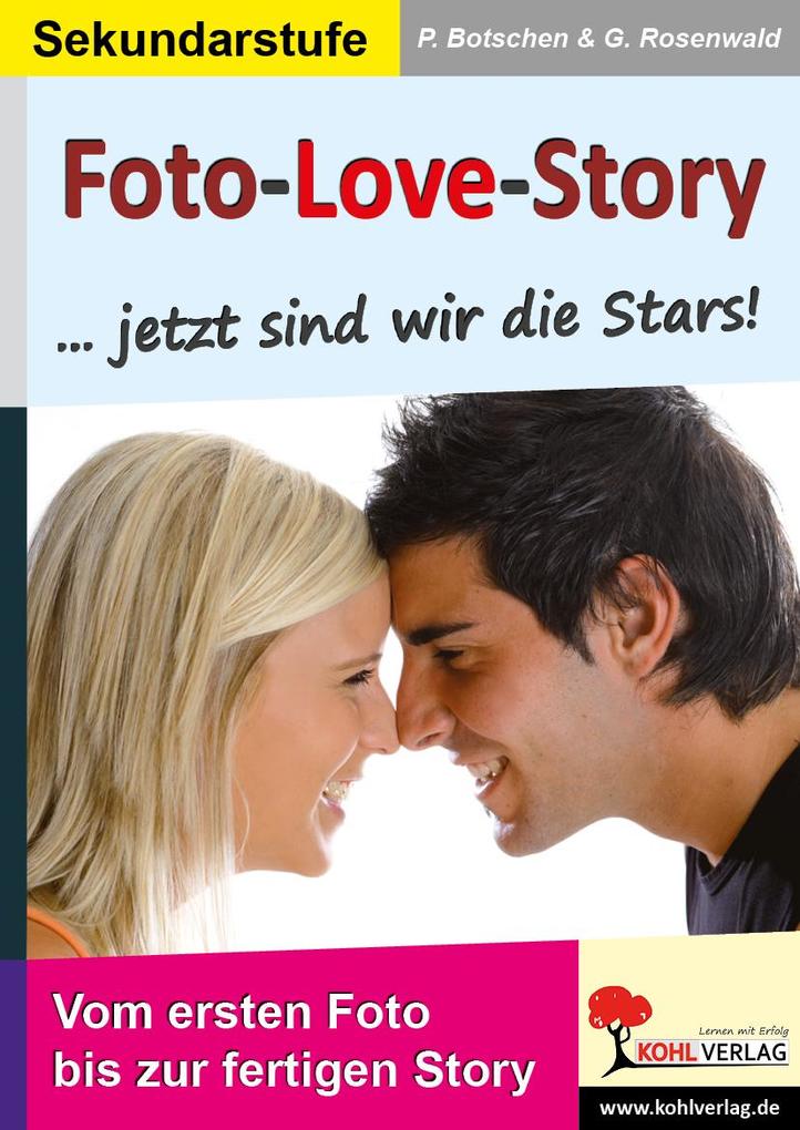 Foto-Love-Story...Jetzt sind wir die Stars! - Peter Botschen/ Gabriela Rosenwald